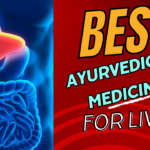 Best Ayurvedic Medicine for Liver