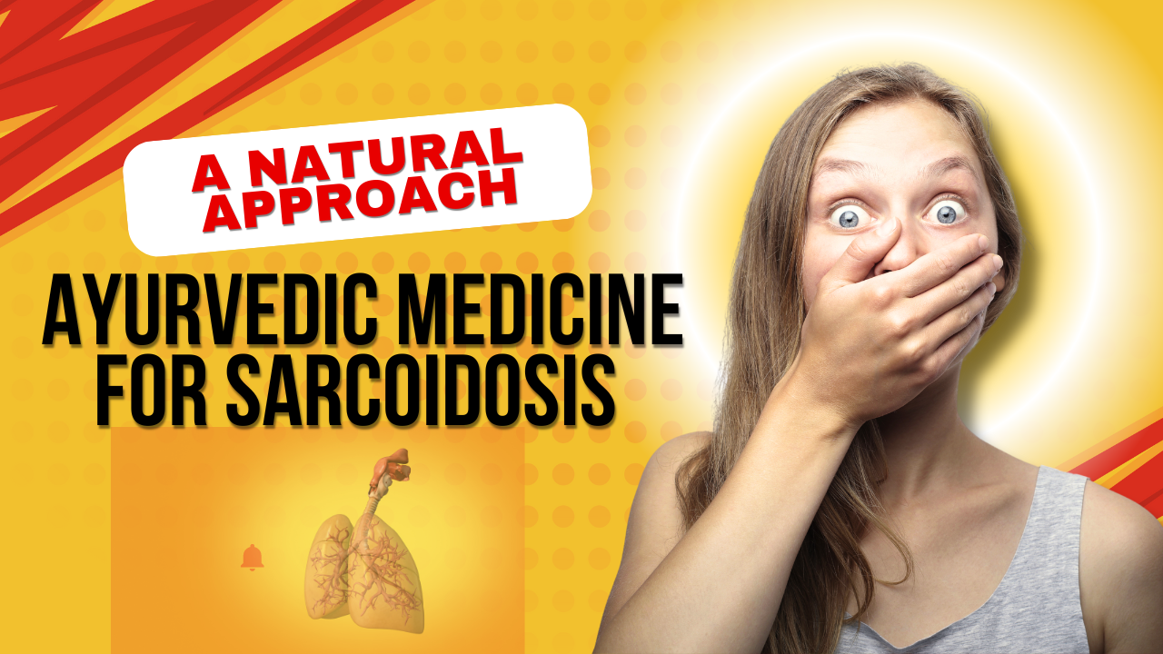 Ayurvedic Medicine for Sarcoidosis